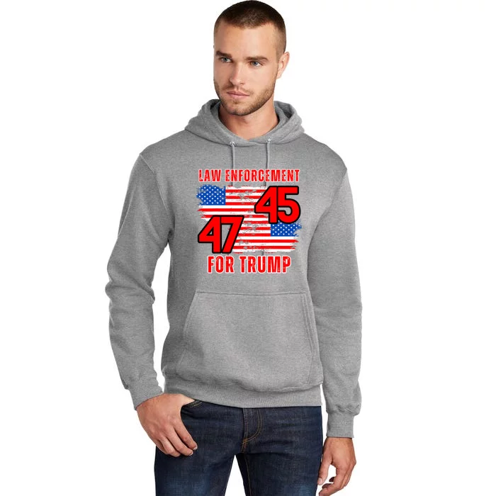 Law Enforcement For Trump 45 47 Trump 2024 Trump President Tall Hoodie