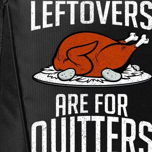 Leftovers Are For Quitters City Backpack