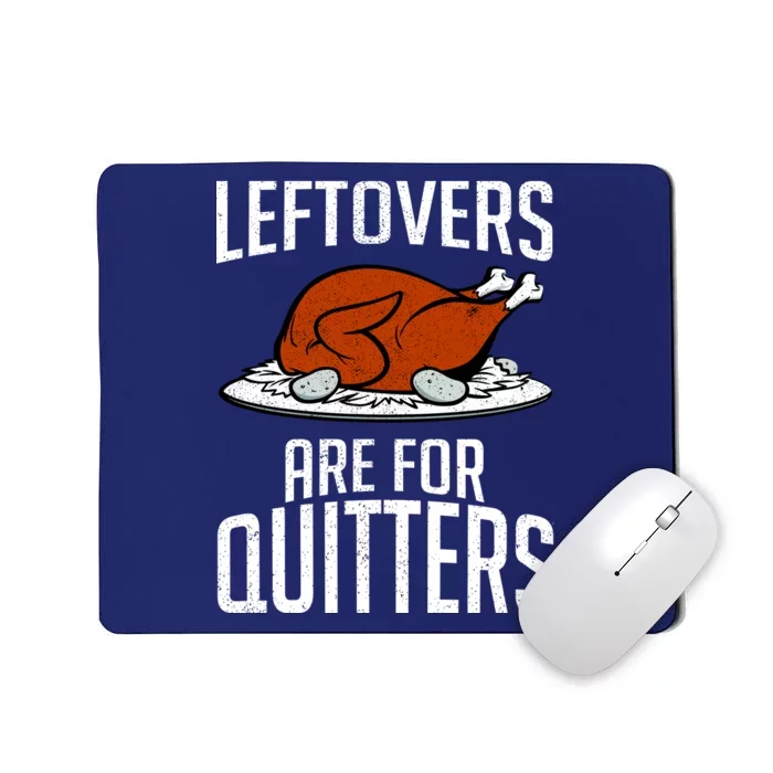 Leftovers Are For Quitters Mousepad