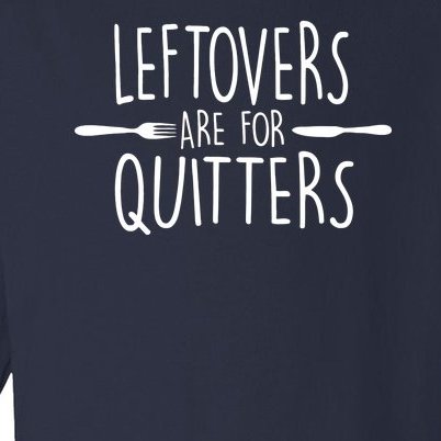 Leftovers Are Fore Quitters Toddler Long Sleeve Shirt