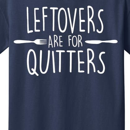 Leftovers Are Fore Quitters Kids T-Shirt