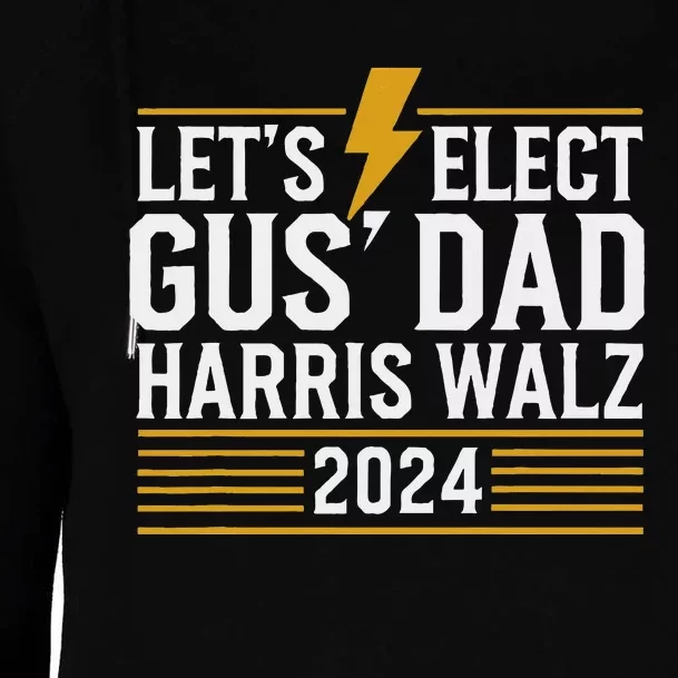 Lets Elect Gus Dad For Harris Walz 2024 Womens Funnel Neck Pullover Hood