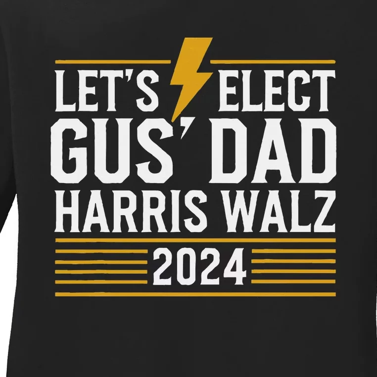 Lets Elect Gus Dad For Harris Walz 2024 Ladies Long Sleeve Shirt