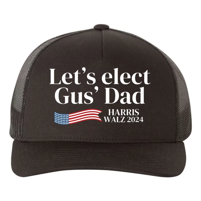 Lets Elect Gus Dad For Harris Walz 2024 Election Yupoong Adult 5-Panel Trucker Hat