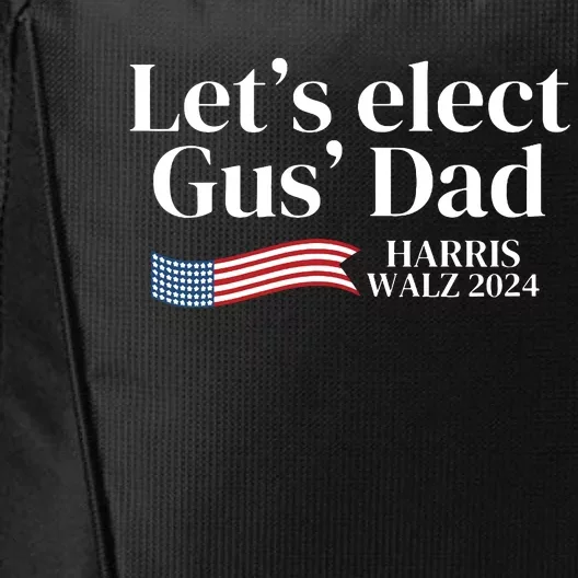 Lets Elect Gus Dad For Harris Walz 2024 Election City Backpack