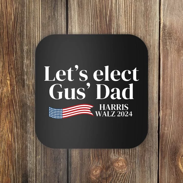 Lets Elect Gus Dad For Harris Walz 2024 Election Coaster