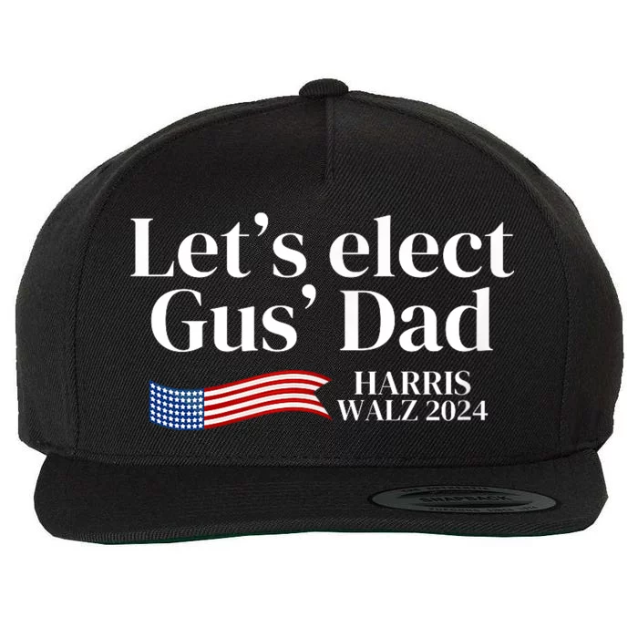 Lets Elect Gus Dad For Harris Walz 2024 Election Wool Snapback Cap