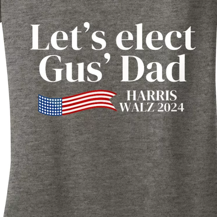 Lets Elect Gus Dad For Harris Walz 2024 Election Women's V-Neck T-Shirt