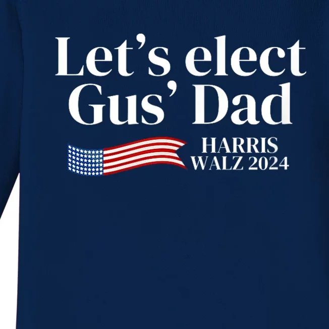 Lets Elect Gus Dad For Harris Walz 2024 Election Baby Long Sleeve Bodysuit