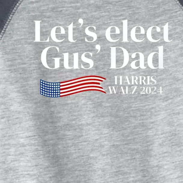 Lets Elect Gus Dad For Harris Walz 2024 Election Toddler Fine Jersey T-Shirt