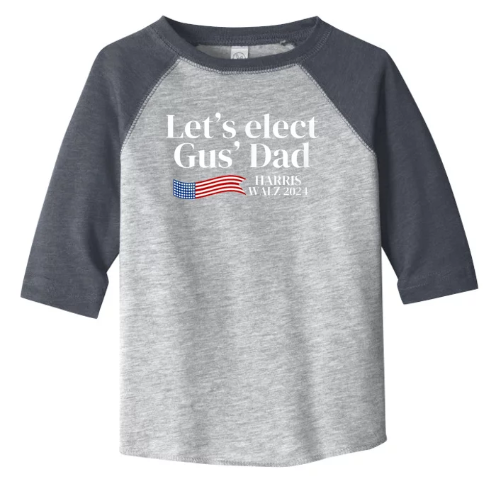 Lets Elect Gus Dad For Harris Walz 2024 Election Toddler Fine Jersey T-Shirt