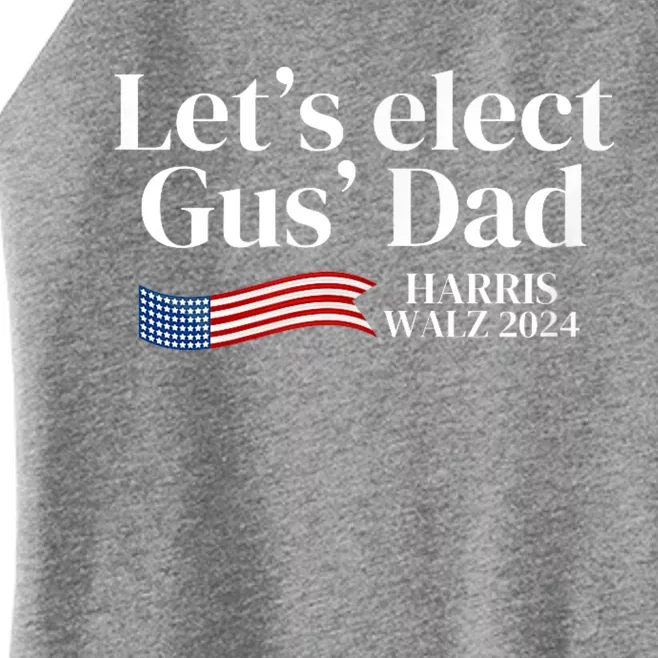 Lets Elect Gus Dad For Harris Walz 2024 Election Women’s Perfect Tri Rocker Tank