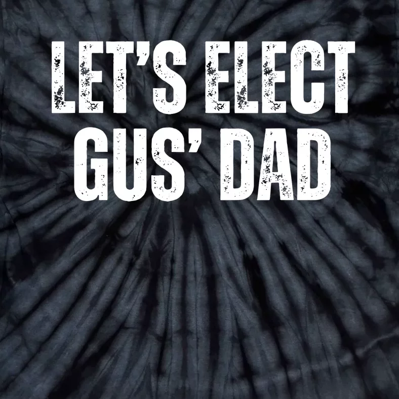 Lets Elect Gus Dad Harris Walz 2024 Election Tie-Dye T-Shirt