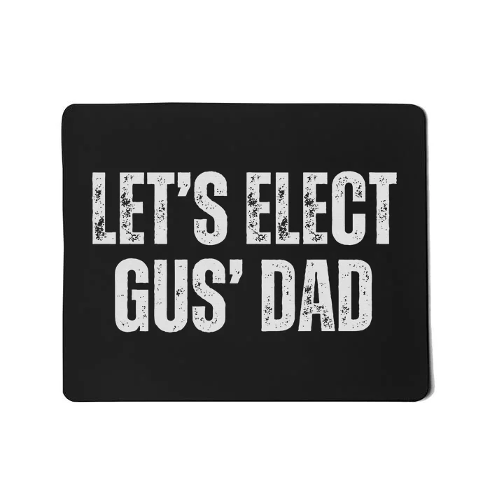 Lets Elect Gus Dad Harris Walz 2024 Election Mousepad