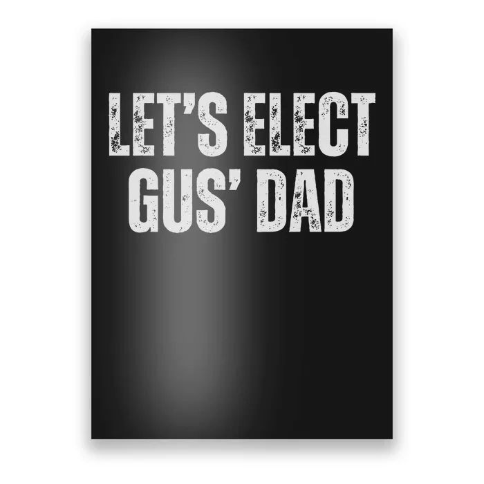 Lets Elect Gus Dad Harris Walz 2024 Election Poster