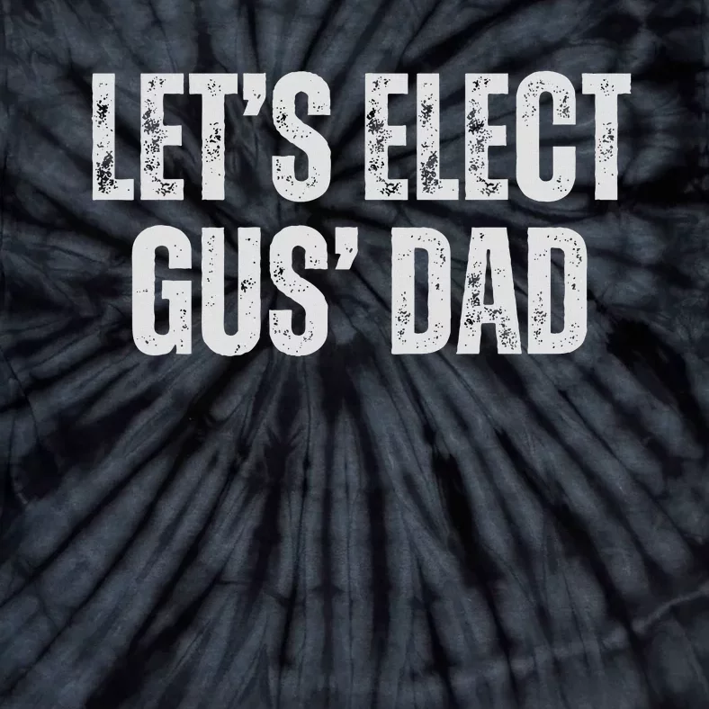 Lets Elect Gus Dad Harris Walz 2024 Election Tie-Dye T-Shirt