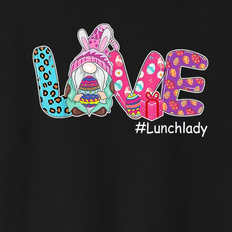 Love Easter Gnome Lunch Lady Bunny Happy Easter Day Women's Crop Top Tee