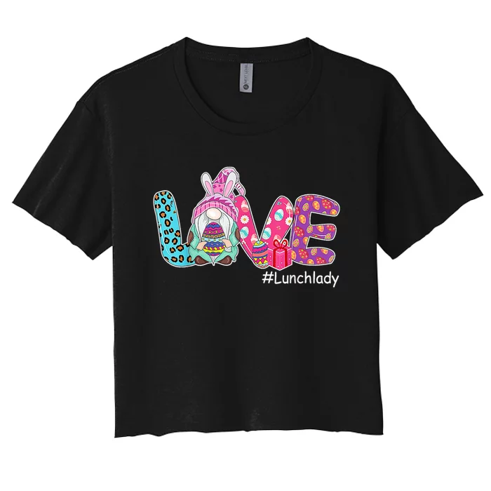 Love Easter Gnome Lunch Lady Bunny Happy Easter Day Women's Crop Top Tee