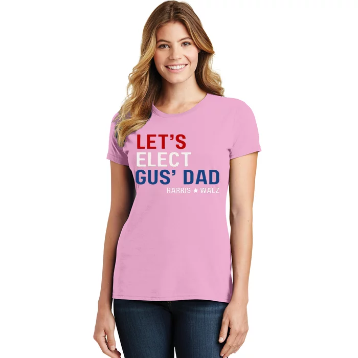 Lets Elect Gus Dad Harris Walz 2024 Women's T-Shirt