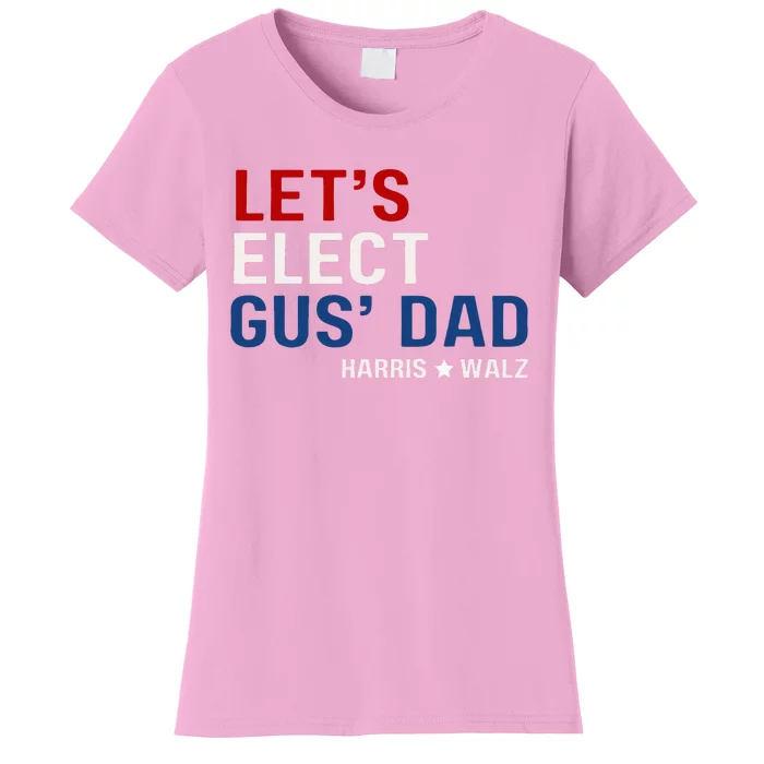 Lets Elect Gus Dad Harris Walz 2024 Women's T-Shirt