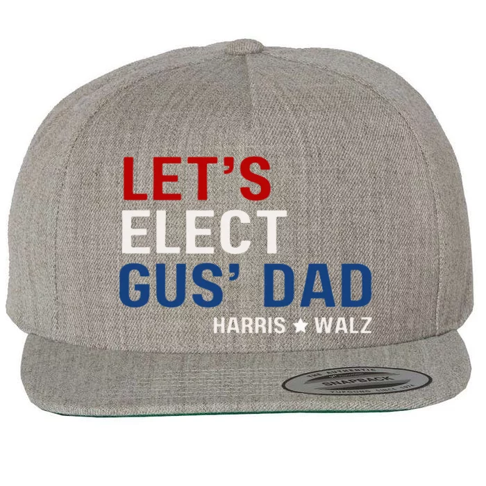 Lets Elect Gus Dad Harris Walz 2024 Wool Snapback Cap