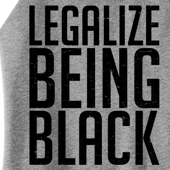 Legalize Being Black BLM Black Lives Matter Women’s Perfect Tri Rocker Tank