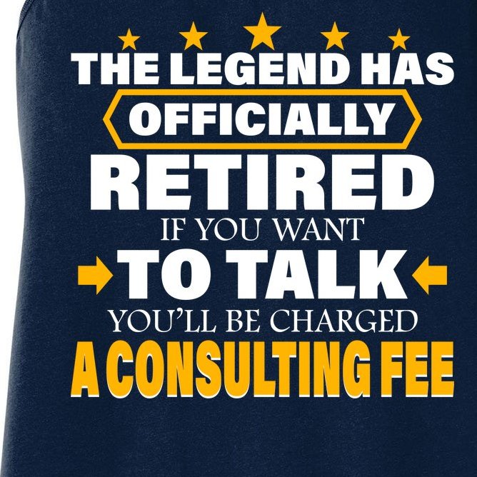 Legend Has Retired Be Charged A Consulting Fee Women's Racerback Tank