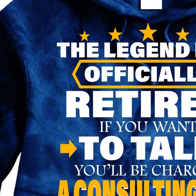Legend Has Retired Be Charged A Consulting Fee Tie Dye Hoodie