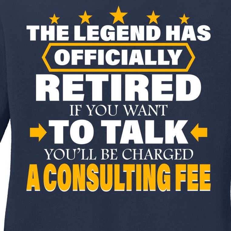 Legend Has Retired Be Charged A Consulting Fee Ladies Missy Fit Long Sleeve Shirt