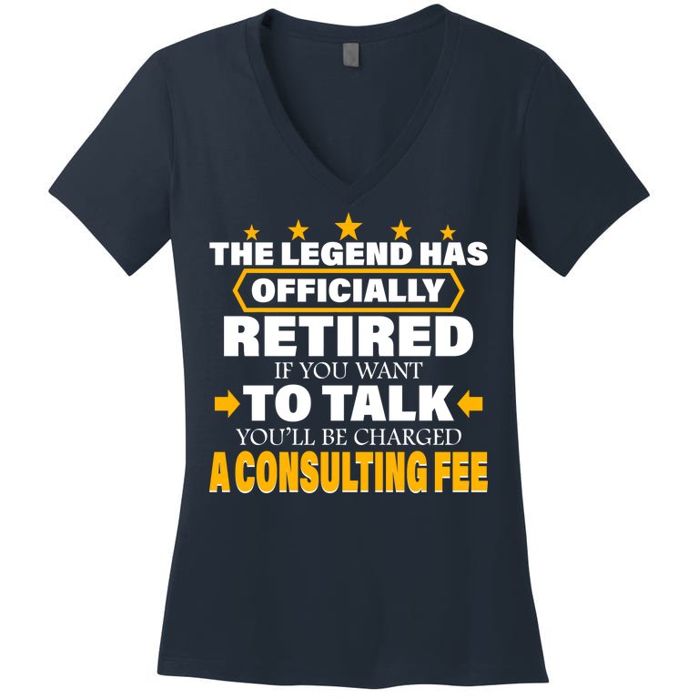 Legend Has Retired Be Charged A Consulting Fee Women's V-Neck T-Shirt