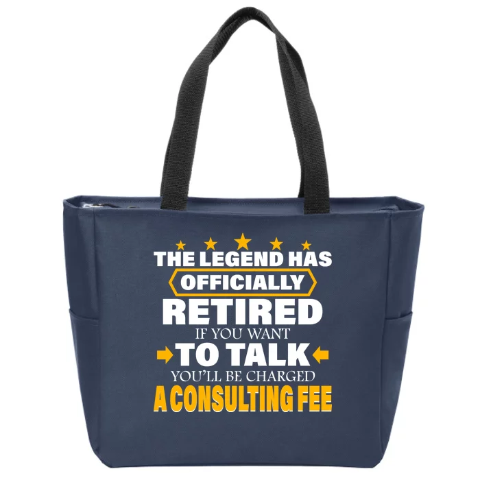 Legend Has Retired Be Charged A Consulting Fee Zip Tote Bag