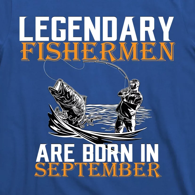 Legendary Fisherman Are Born In September T-Shirt