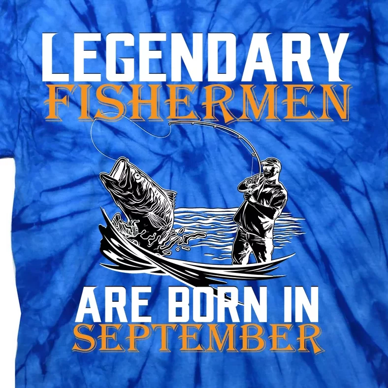 Legendary Fisherman Are Born In September Tie-Dye T-Shirt