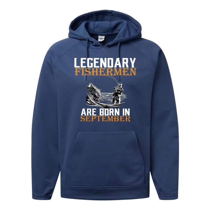 Legendary Fisherman Are Born In September Performance Fleece Hoodie