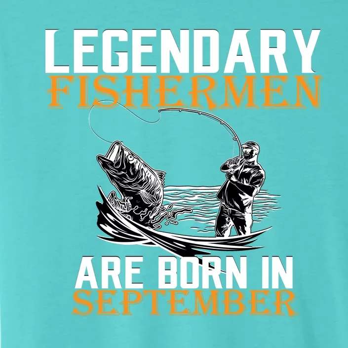 Legendary Fisherman Are Born In September ChromaSoft Performance T-Shirt