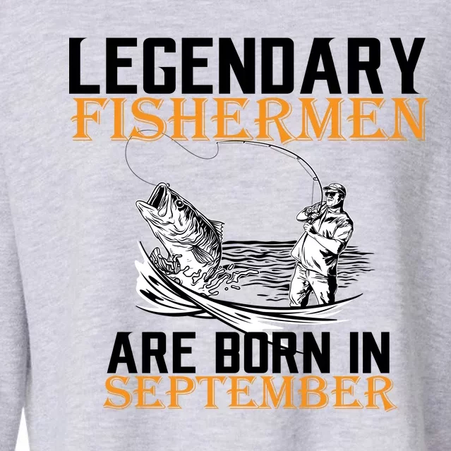 Legendary Fisherman Are Born In September Cropped Pullover Crew