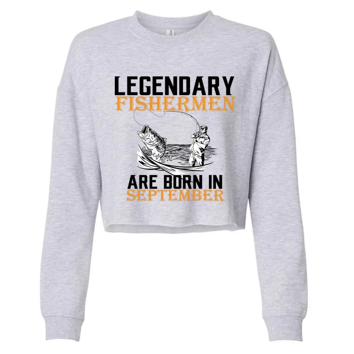 Legendary Fisherman Are Born In September Cropped Pullover Crew