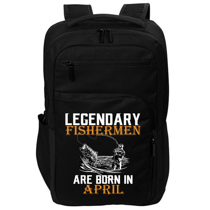 Legendary Fishermen Are Born In April Impact Tech Backpack