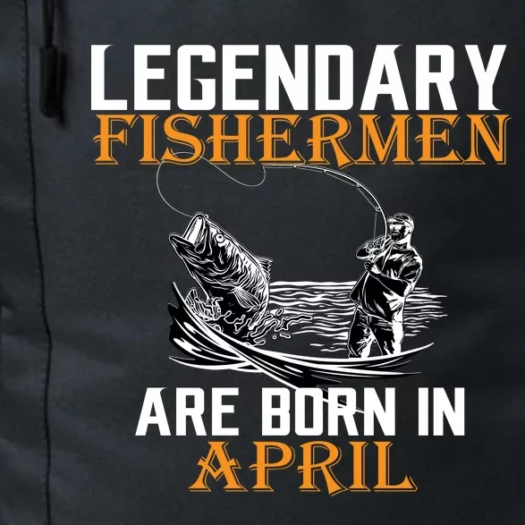 Legendary Fishermen Are Born In April Daily Commute Backpack