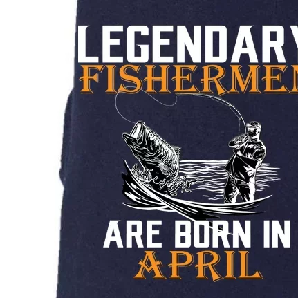 Legendary Fishermen Are Born In April Doggie 3-End Fleece Hoodie