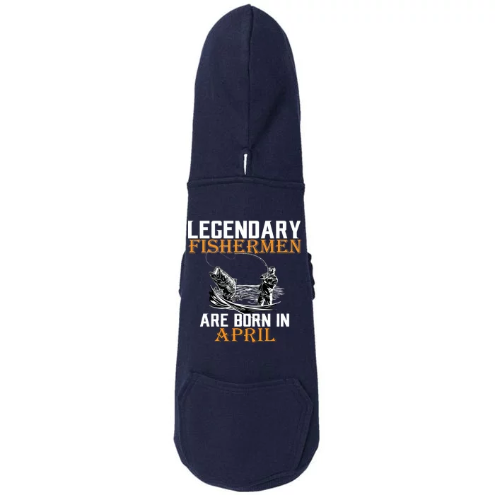 Legendary Fishermen Are Born In April Doggie 3-End Fleece Hoodie