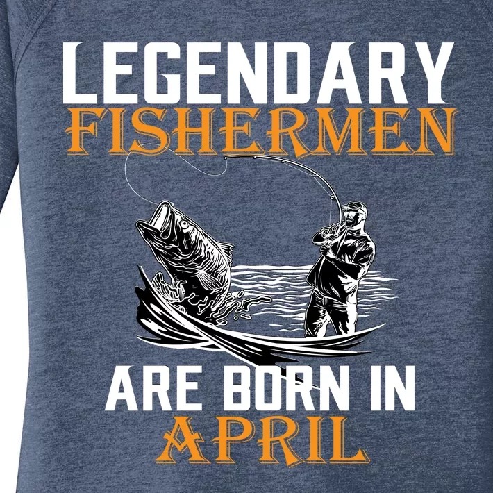 Legendary Fishermen Are Born In April Women's Perfect Tri Tunic Long Sleeve Shirt