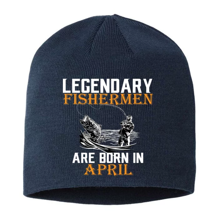 Legendary Fishermen Are Born In April 8 1/2in Sustainable Knit Beanie