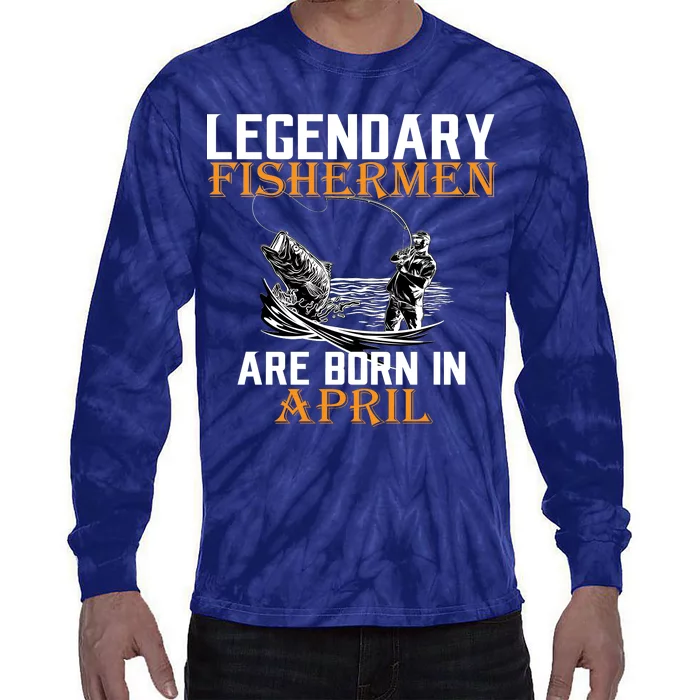 Legendary Fishermen Are Born In April Tie-Dye Long Sleeve Shirt