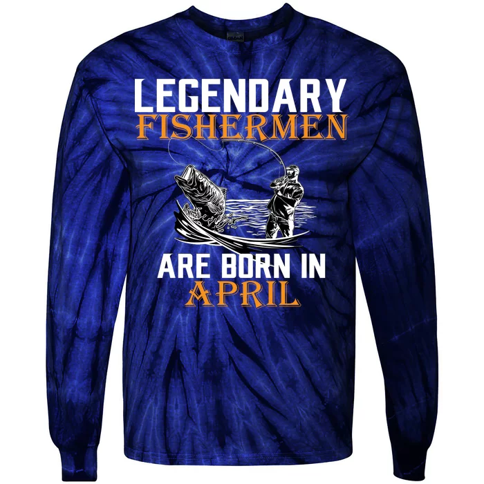 Legendary Fishermen Are Born In April Tie-Dye Long Sleeve Shirt