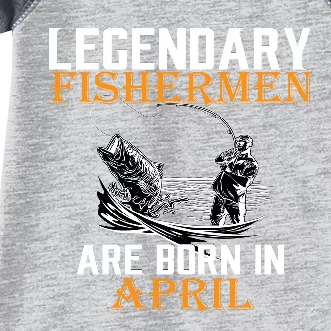 Legendary Fishermen Are Born In April Infant Baby Jersey Bodysuit