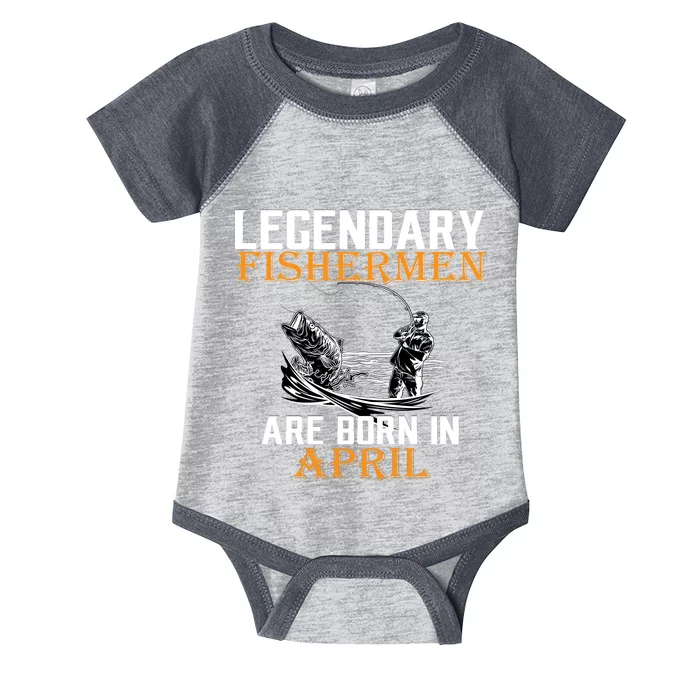 Legendary Fishermen Are Born In April Infant Baby Jersey Bodysuit