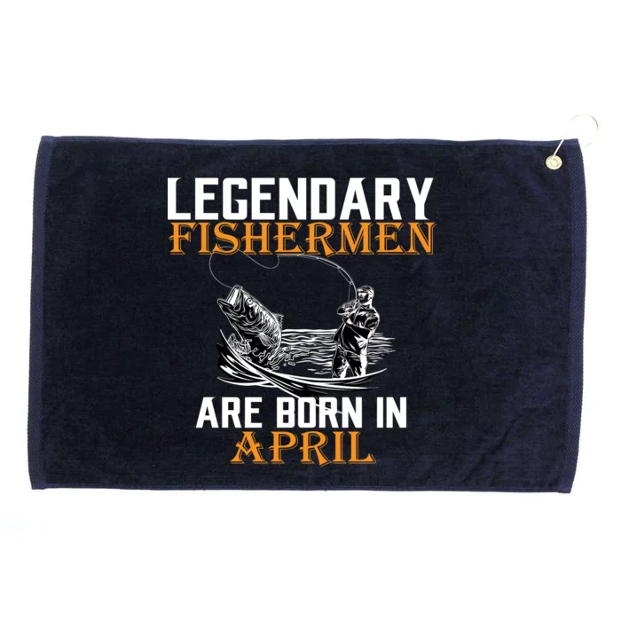 Legendary Fishermen Are Born In April Grommeted Golf Towel