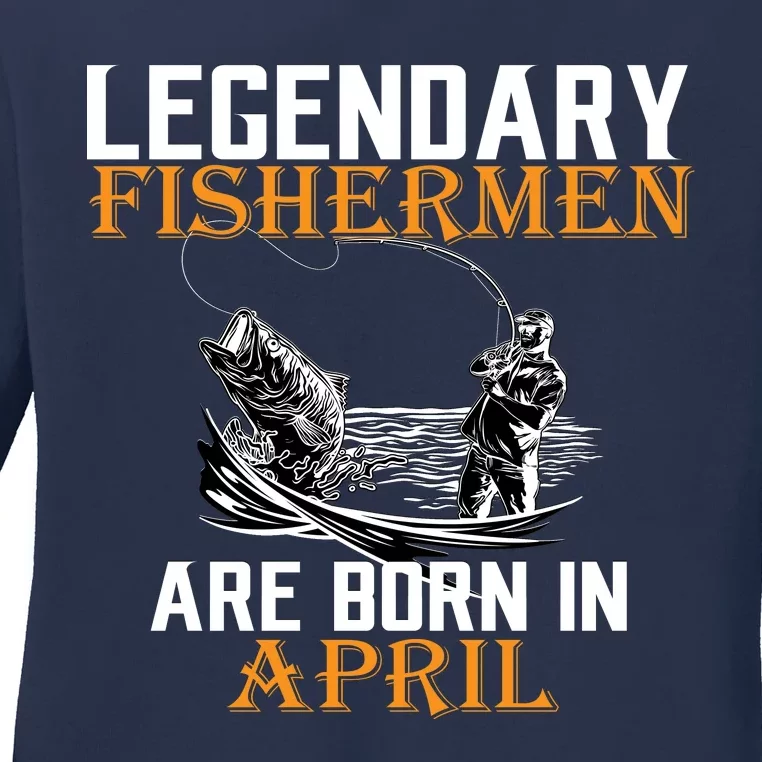 Legendary Fishermen Are Born In April Ladies Long Sleeve Shirt