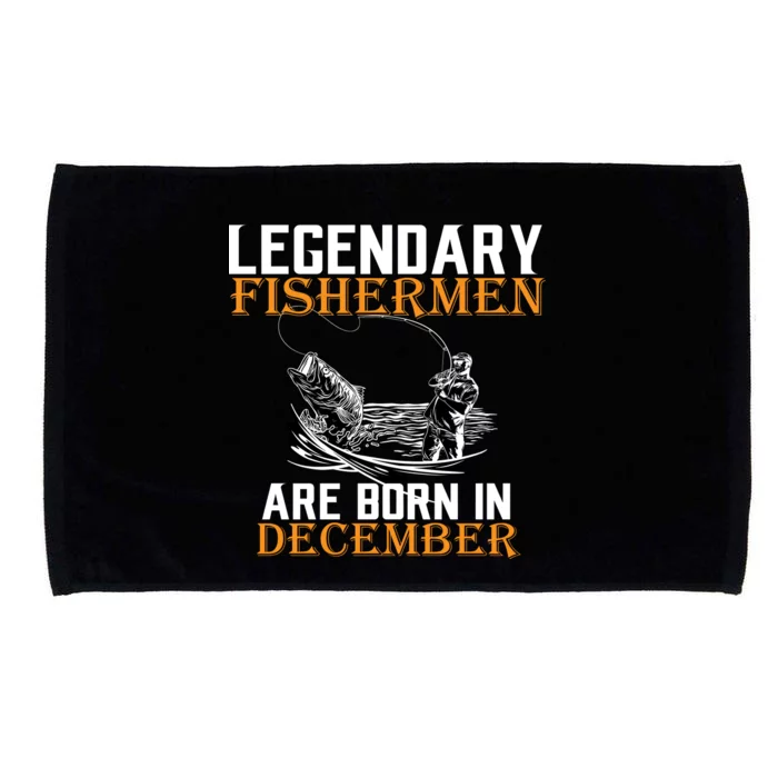 Legendary Fishermen Are Born In December Microfiber Hand Towel